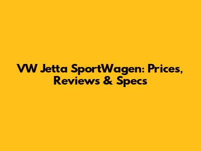 VW Jetta SportWagen: Prices, Reviews & Specs